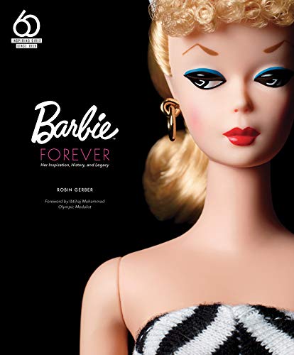 Barbie Forever: Her Inspiration, History, and Legacy (Official 60th Anniversary Collection)